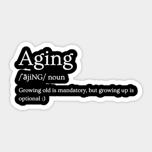 Aging is optional Sticker